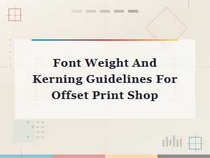Font Weight and Kerning Guidelines for Offset Print Projects